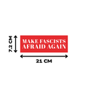 MAKE FASCISTS AFRAID AGAIN