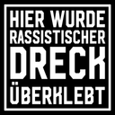HIER WURDE RASSISTISCHER DRECK ÜBERKLEBT